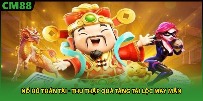 nổ hũ thần tài