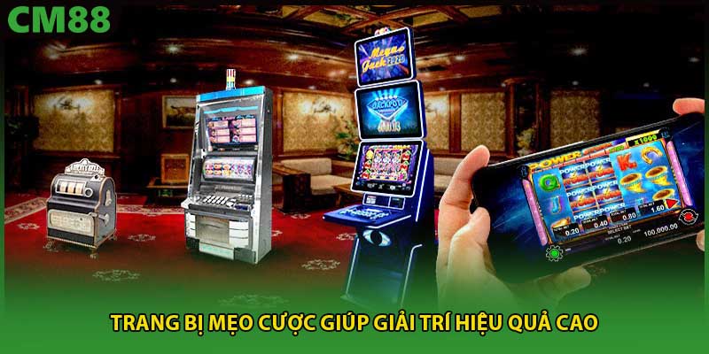 Trang bị mẹo cược giúp giải trí hiệu quả cao