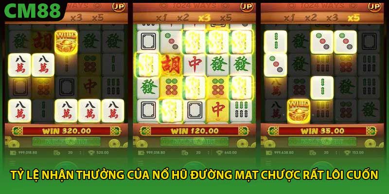 Tỷ lệ nhận thưởng của nổ hũ đường mạt chược rất lôi cuốn 